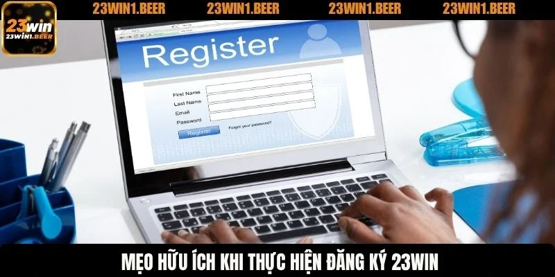 Mẹo hữu ích khi thực hiện đăng ký 23WIN