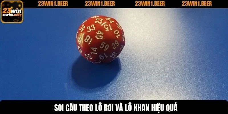 Soi cầu theo lô rơi và lô khan hiệu quả