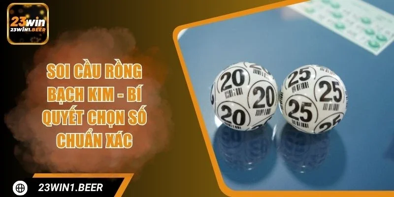 Soi Cầu Rồng Bạch Kim - Bí Quyết Chọn Số Chuẩn Xác