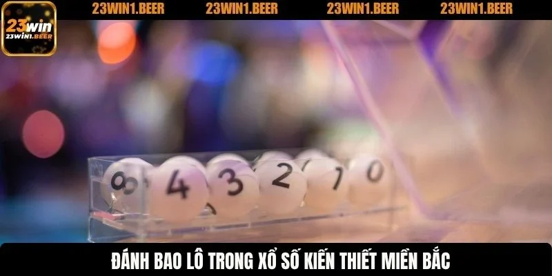 Đánh bao lô trong xổ số kiến thiết miền bắc